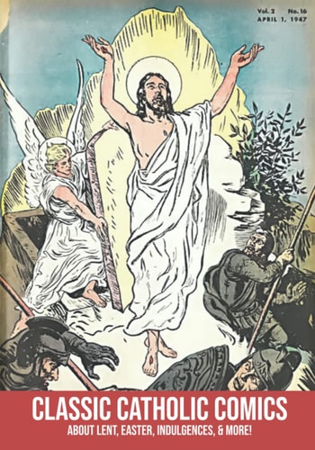 Classic Catholic Comics About Lent, Easter, Indulgences, and More!