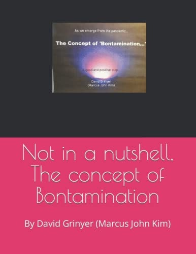 Not in a Nutshell, The Concept of Bontamination By David Grinyer (Marcus John Kim)
