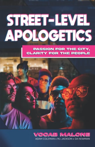 Street-Level Apologetics Passion for the City, Clarity for the People