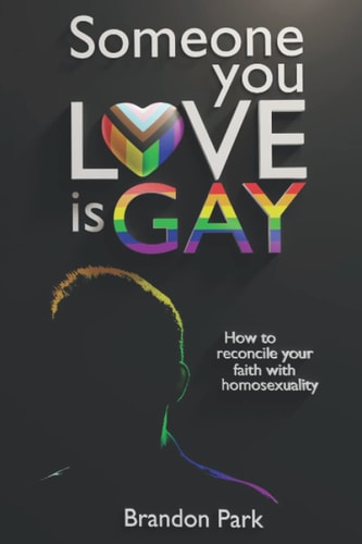 Someone You Love is Gay Reconciling Your Faith With Homosexuality