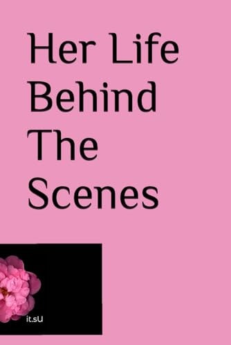Her Life Behind The Scenes
