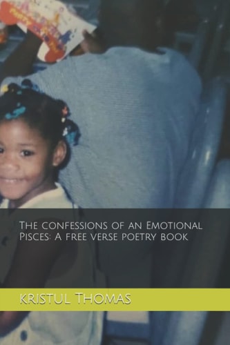 The Confessions of an Emotional Pisces A Free Verse Poetry Book