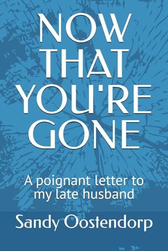 Now That You're Gone A Poignant Letter to My Late Husband