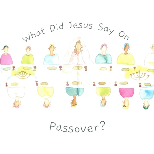 What Did Jesus Say on Passover?