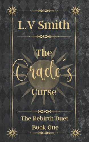 The Oracle's Curse Book One of The Rebirth Duet