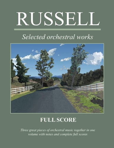 Russell Selected Orchestral Works: Three Great Pieces in Full Score