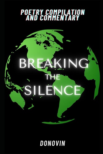 Breaking the Silence A Poetry Complilation and "Commentaries"