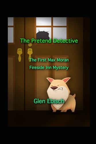 The Pretend Detective The First Max Moran Fireside Inn Mystery
