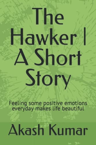 The Hawker A Short Story Feeling Some Positive Emotions Everyday Makes Life Beautiful