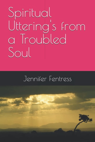 Spiritual Uttering's from a Troubled Soul