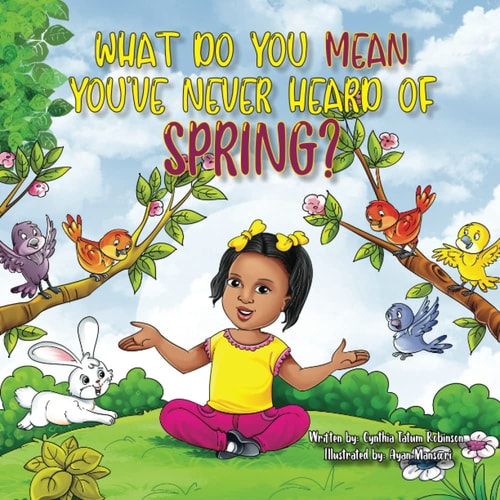 What Do You Mean You Have Never Heard of Spring? A Rhyme-Time Learning Adventure