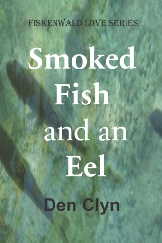 Smoked Fish and an Eel A Romance Novel