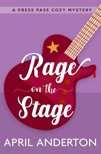 Rage on the Stage A Press Pass Cozy Mystery