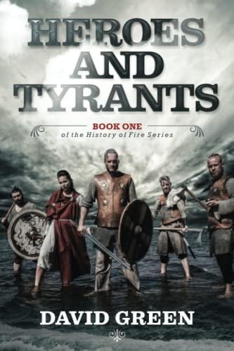 Heroes and Tyrants Book One of The History of Fire