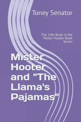 Mister Hooter and The Llama's Pajamas The 14th Book in the Mister Hooter Book Series