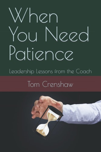 When You Need Patience: Leadership Lessons from the Coach