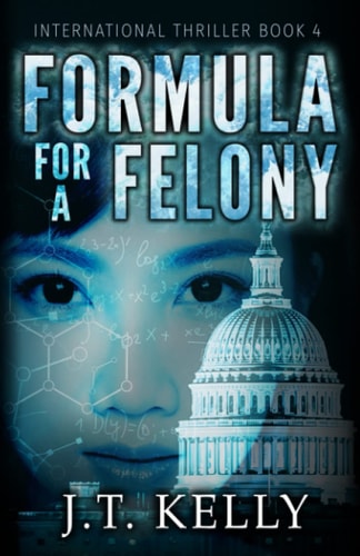 Formula For A Felony International Thriller Book 4