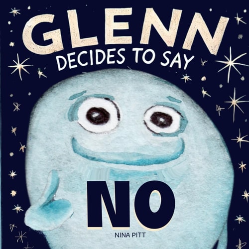 Glenn Decides To Say No Learn To Say No, A Story About Consent For Kids
