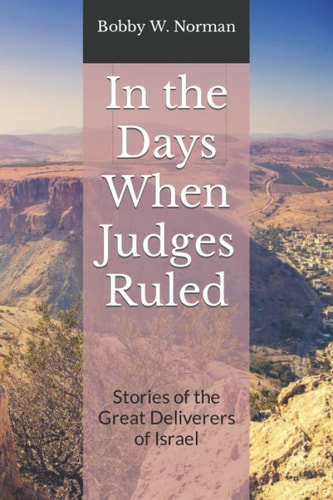In the Days When Judges Ruled Stories of the Great Deliverers of Israel
