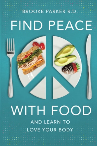 Find Peace With Food And Learn To Love Your Body