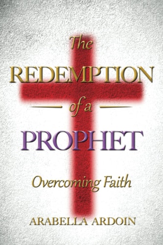 The Redemption Of A Prophet Overcoming Faith