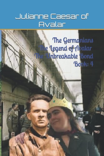 The Germanians The Legend of Avalar The Unbreakable Bond Book 4