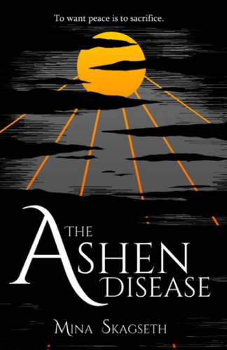 The Ashen Disease To Want Peace is to Sacrifice.