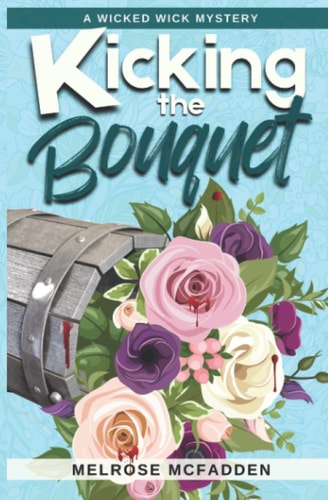 Kicking the Bouquet A Candle Shop Cozy Mystery (Wicked Wick Mysteries #3)