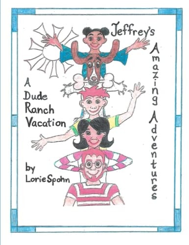 Jeffrey's Amazing Adventures A Dude Ranch Vacation