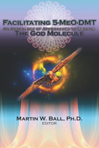 Facilitating 5-MeO-DMT An Anthology of Approaches to Serving the God Molecule