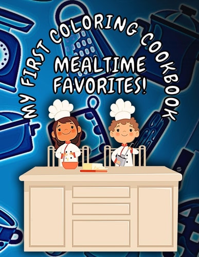 My First Coloring Cookbook A Children's Cookbook That Doubles As A Coloring Book
