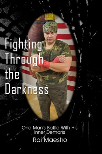 Fighting Through the Darkness One Man's Battle With His Inner Demons