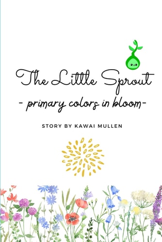 The Little Sprout - Primary Colors in Bloom -