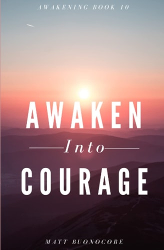 Awaken Into Courage Spiritual Poems & Self Help Affirmations for the Spiritual Seeker