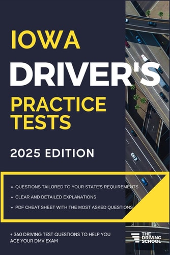 Iowa Driver's Practice Tests + 360 Driving Test Questions To Help You Ace Your DMV Exam.