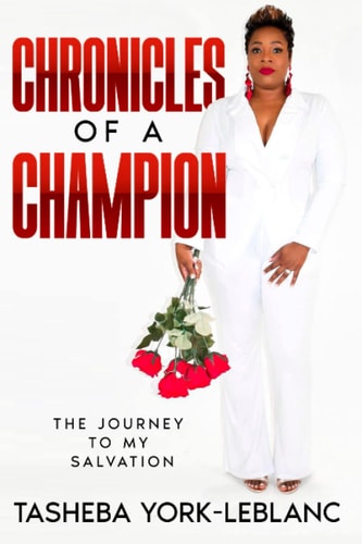 Chronicles of A Champion The Journey To My Salvation
