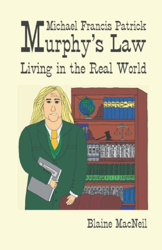 Michael Francis Patrick Murphy's Law Murphy's Law: Living in the Real World