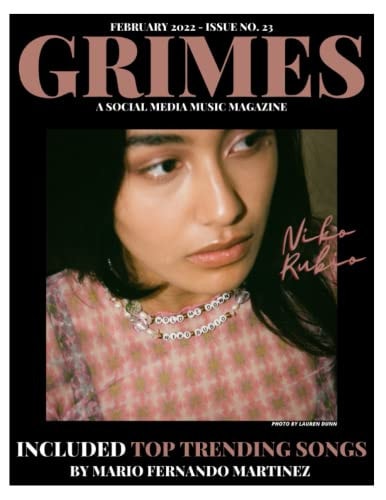 GRIMES MAGAZINE - FEBRUARY 2022 - ISSUE NO. 23: Featuring On The Front & Back Cover Atlantic Records Artist Niko Rubio