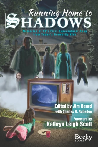 Running Home to Shadows Memories of TV's First Supernatural Soap from Today's Grown-Up Kids