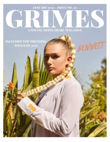GRIMES MAGAZINE - JANUARY 2022 - ISSUE 22: Featuring Atlantic Records Pop/Soul Artist "BENNETT" on the front & back cover