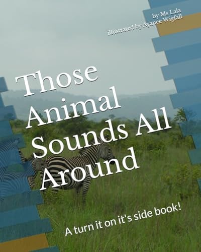 Those Animal Sounds All Around A Turn it on It's Side Book!