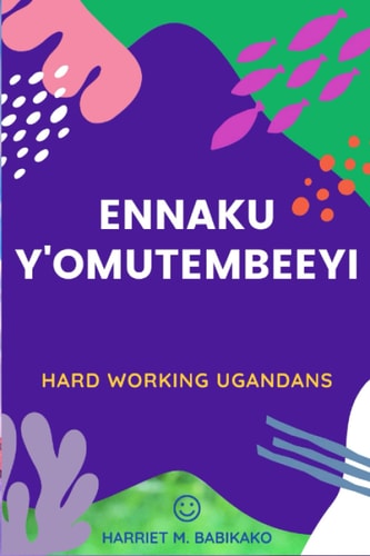 Hard Working Ugandans Enakku Y'Omuteembeyi