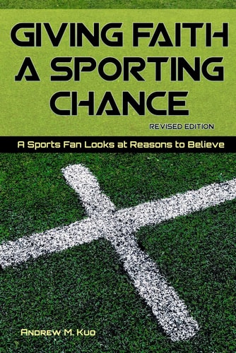 Giving Faith A Sporting Chance A Sports Fan Looks at Reasons to Believe