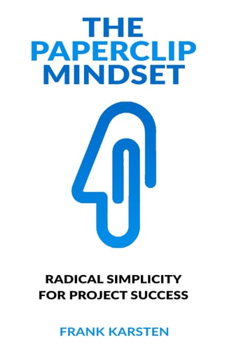 The Paperclip Mindset How to Tame the Complexity Monster in IT