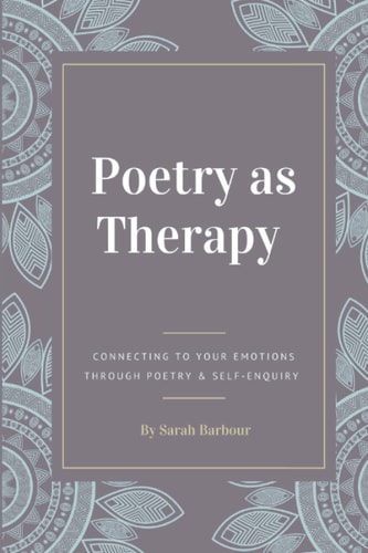 Poetry as Therapy Connecting to Your Emotions Through Poetry and Self-enquiry