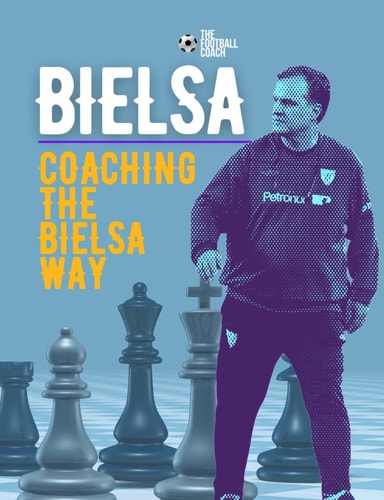 Coaching The Bielsa Way A Football Coaching Masterclass