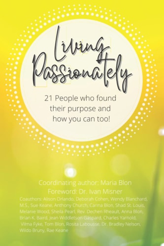 Living Passionately 21 People who Found Their Purpose and how You Can Too!
