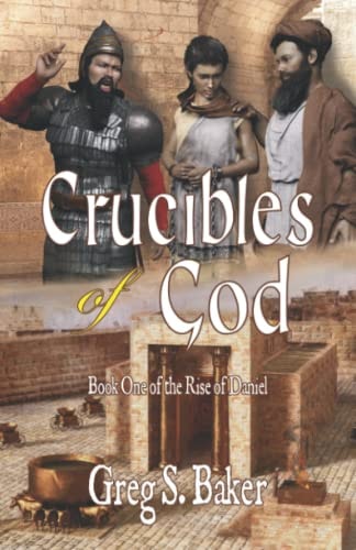 Crucibles of God The Rise of Daniel - Book One