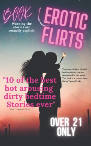 Erotic Flirts Sex Novel for Men with 10 Short Arousing Stories