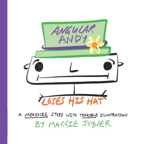 Angular Andy Loses His Hat A Mediocre Story With Terrible Illustrations